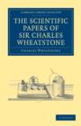 The Scientific Papers of Sir Charles Wheatstone - Book