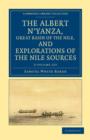 The Albert N'yanza, Great Basin of the Nile, and Explorations of the Nile Sources 2 Volume Set - Book