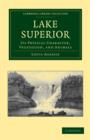 Lake Superior : Its Physical Character, Vegetation, and Animals Compared with Those of Other and Similar Regions - Book