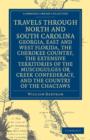 Travels through North and South Carolina, Georgia, East and West Florida, the Cherokee Country, the Extensive Territories of the Muscogulges or Creek Confederacy, and the Country of the Chactaws - Book