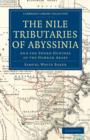 The Nile Tributaries of Abyssinia : And the Sword Hunters of the Hamran Arabs - Book