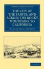 The City of the Saints, and across the Rocky Mountains to California - Book