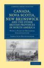 Canada, Nova Scotia, New Brunswick, and the Other British Provinces in North America : With a Plan of National Colonization - Book