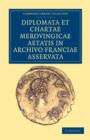 Diplomata et Chartae Merovingicae Aetatis in Archivo Franciae Asservata - Book