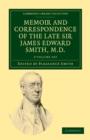 Memoir and Correspondence of the Late Sir James Edward Smith, M.D. 2 Volume Set - Book
