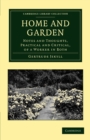 Home and Garden : Notes and Thoughts, Practical and Critical, of a Worker in Both - Book