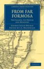 From Far Formosa : The Island, its People and Missions - Book