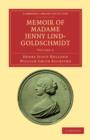 Memoir of Madame Jenny Lind-Goldschmidt : Her Early Art-Life and Dramatic Career, 1820–1851 - Book