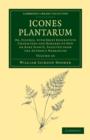 Icones Plantarum : Or, Figures, with Brief Descriptive Characters and Remarks of New or Rare Plants, Selected from the Author's Herbarium - Book