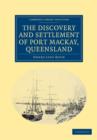 The Discovery and Settlement of Port Mackay, Queensland - Book