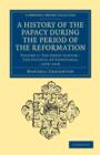 A History of the Papacy during the Period of the Reformation - Book