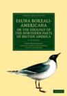 Fauna Boreali-Americana; or, The Zoology of the Northern Parts of British America 4 Volume Set : Containing Descriptions of the Objects of Natural History Collected on the Late Northern Land Expeditio - Book