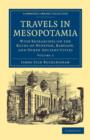 Travels in Mesopotamia : With Researches on the Ruins of Nineveh, Babylon, and Other Ancient Cities - Book