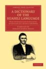 A Dictionary of the Suahili Language : With Introduction Containing an Outline of a Suahili Grammar - Book