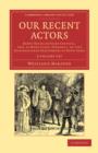 Our Recent Actors 2 Volume Set : Being Recollections Critical, and, in Many Cases, Personal, of Late Distinguished Performers of Both Sexes - Book