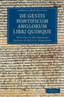 Willelmi Malmesbiriensis Monachi De gestis pontificum Anglorum libri quinque - Book