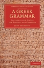 A Greek Grammar : Accidence and Syntax for Schools and Colleges - Book