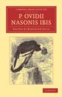 P. Ovidii Nasonis Ibis : Ex novis codicibus edidit scolia vetera commentarium cum prolegomenis, appendice, indice - Book