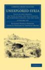 Unexplored Syria 2 Volume Set : Visits to the Libanus, the Tulul el Safa, the Anti-Libanus, the Northern Libanus, and the 'Alah - Book