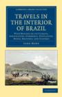 Travels in the Interior of Brazil : With Notices on its Climate, Agriculture, Commerce, Population, Mines, Manners, and Customs - Book