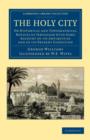The Holy City : Or Historical and Topographical Notices of Jerusalem with Some Account of its Antiquities and of its Present Condition - Book