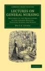 Lectures on General Nursing : Delivered to the Probationers of the London Hospital Training School for Nurses - Book