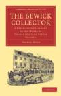 The Bewick Collector : A Descriptive Catalogue of the Works of Thomas and John Bewick - Book
