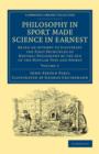 Philosophy in Sport Made Science in Earnest : Being an Attempt to Illustrate the First Principles of Natural Philosophy by the Aid of the Popular Toys and Sports - Book