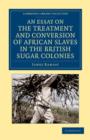 An Essay on the Treatment and Conversion of African Slaves in the British Sugar Colonies - Book
