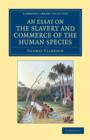 An Essay on the Slavery and Commerce of the Human Species : Particularly the African, Translated from a Latin Dissertation, Which Was Honoured with the First Prize in the University of Cambridge, for - Book