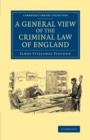A General View of the Criminal Law of England - Book