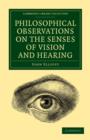Philosophical Observations on the Senses of Vision and Hearing : To Which Are Added, a Treatise on Harmonic Sounds, and an Essay on Combustion and Animal Heat - Book