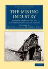The Mining Industry : Evidence and Report of the Industrial Commission of Enquiry - Book