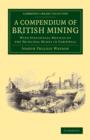 A Compendium of British Mining : With Statistical Notices of the Principal Mines in Cornwall - Book