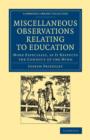 Miscellaneous Observations Relating to Education : More Especially as it Respects the Conduct of the Mind - Book