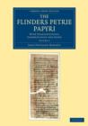 The Flinders Petrie Papyri : With Transcriptions, Commentaries and Index - Book