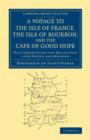 A Voyage to the Isle of France, the Isle of Bourbon, and the Cape of Good Hope : With Observations and Reflections upon Nature and Mankind - Book