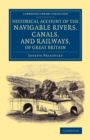 Historical Account of the Navigable Rivers, Canals, and Railways, of Great Britain : As a Reference to Nichols, Priestley and Walker's New Map of Inland Navigation, Derived from Original and Parliamen - Book
