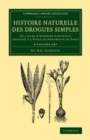 Histoire naturelle des drogues simples 4 Volume Set : Ou, cours d'histoire naturelle professe a l'Ecole de Pharmacie de Paris - Book