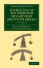 Practical Essay on the Strength of Cast Iron and Other Metals 2 Volume Set : Containing Practical Rules, Tables, and Examples, Founded on a Series of Experiments, with an Extensive Table of the Proper - Book