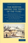 Ten Months among the Tents of the Tuski : With Incidents of an Arctic Boat Expedition in Search of Sir John Franklin, As Far As the Mackenzie River, and Cape Bathurst - Book