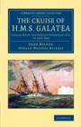 The Cruise of H.M.S. Galatea : Captain H.R.H. the Duke of Edinburgh, K.G., in 1867-1868 - Book