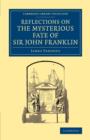 Reflections on the Mysterious Fate of Sir John Franklin - Book