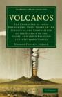 Volcanos : The Character of Their Phenomena, Their Share in the Structure and Composition of the Surface of the Globe, and Their Relation to its Internal Forces - Book