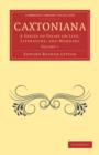 Caxtoniana : A Series of Essays on Life, Literature, and Manners - Book