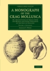 A Monograph of the Crag Mollusca : Or, Descriptions of Shells from the Middle and Upper Tertiaries of the East of England - Book