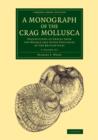 A Monograph of the Crag Mollusca 4 Volume Set : Descriptions of Shells from the Middle and Upper Tertiaries of the British Isles - Book