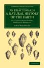 An Essay towards a Natural History of the Earth : And Terrestrial Bodyes, Especially Minerals - Book