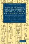 Essay on Dr Young's and M. Champollion's Phonetic System of Hieroglyphics : With Some Additional Discoveries, by Which It May Be Applied to Decipher the Names of the Ancient Kings of Egypt and Ethiopi - Book