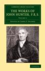 The Works of John Hunter, F.R.S. : With Notes - Book